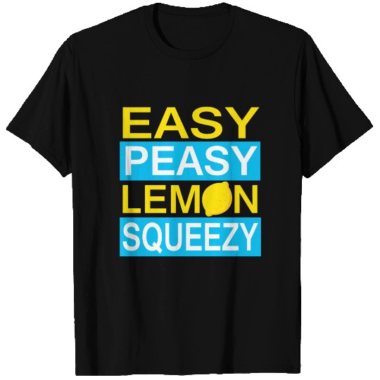 Easy Peasy Lemon Squeezy T Shirts