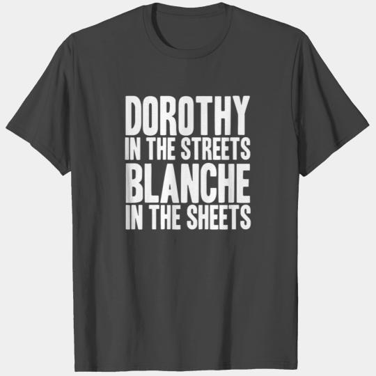 DOROTHY IN THE STREETS T Shirts