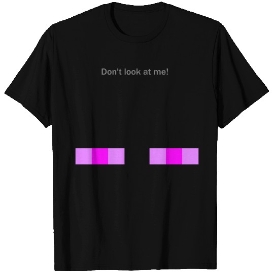 Enderman eyes DontLook at me T Shirts