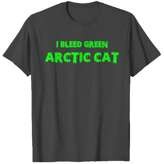 I Bleed Green Arctic Cat Snowmobile T Shirts