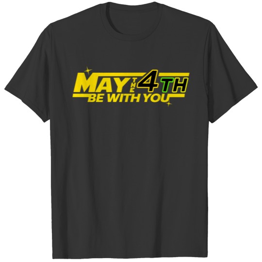 MAY THE 4TH BE WITH YOU T-shirt