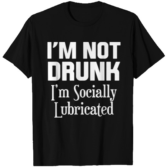 I'm not drunk T Shirts