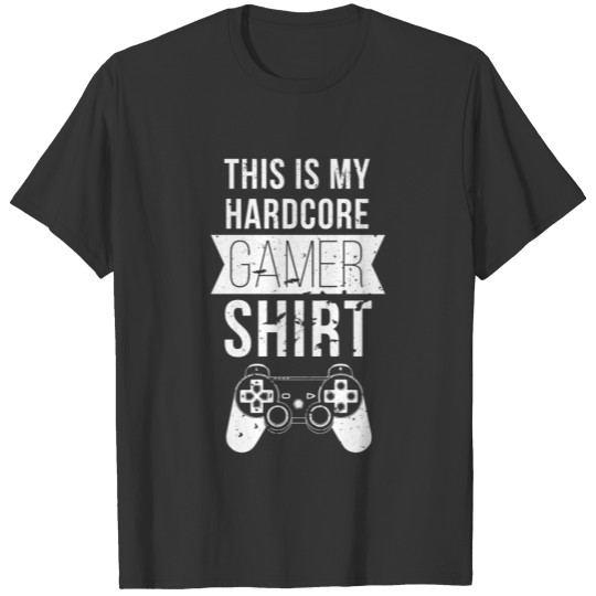 This is my hardcore Gamer shirt Gaming T Shirt T-shirt