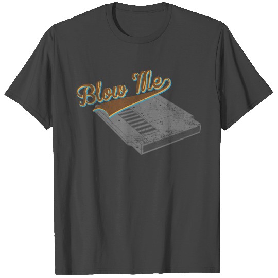Blow Me! T Shirts