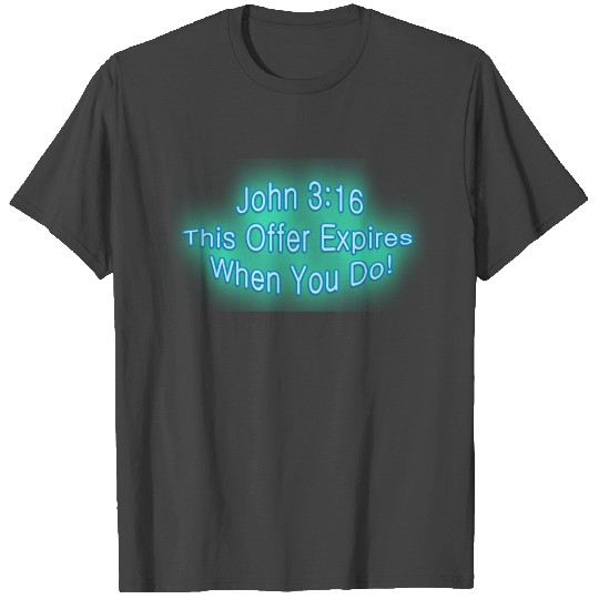 John 3:16 Expires T Shirts
