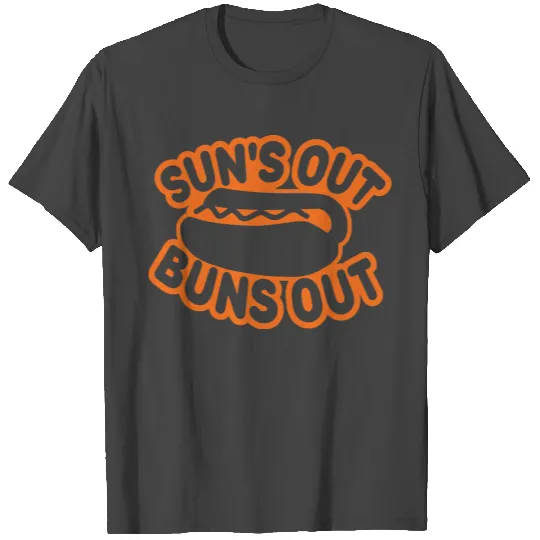 Suns Out Buns Out T Shirts