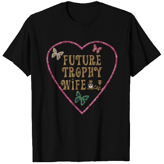 Future Trophy Wife T Shirts