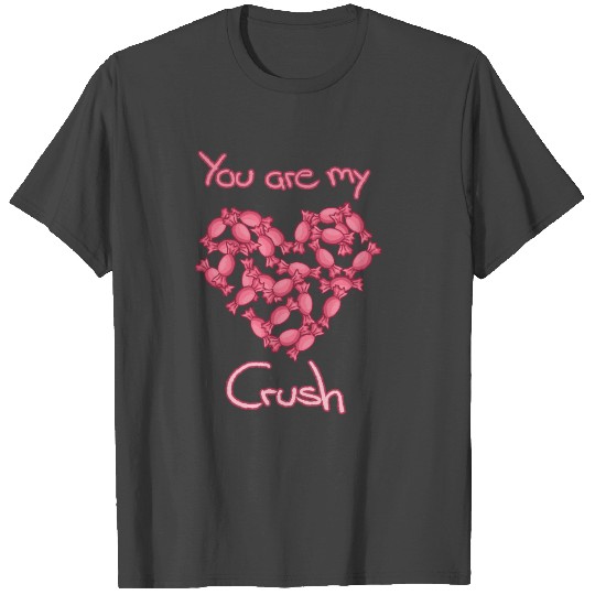 You are my Candy Crush T Shirts