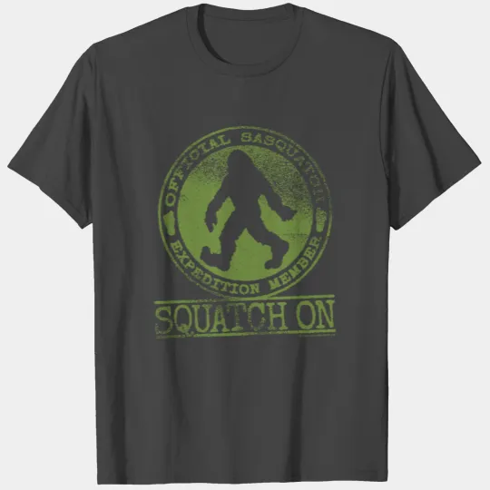 Squatch On - Official Sasquatch Expedition Member T Shirts