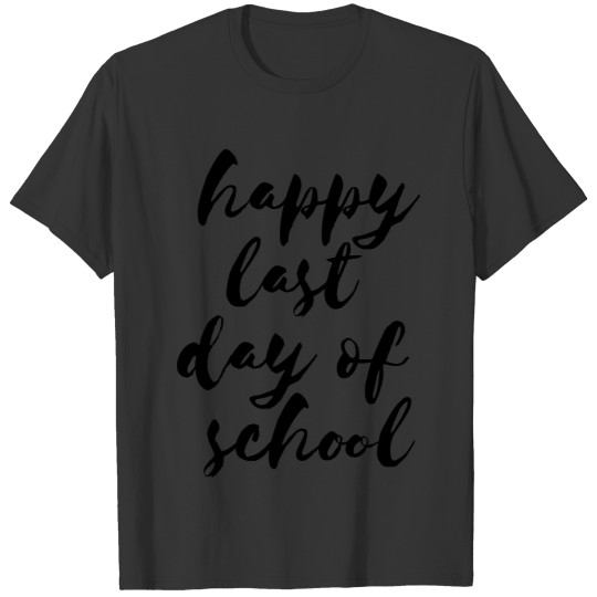 Happy Last Day of School Cursive Teacher T Shirts