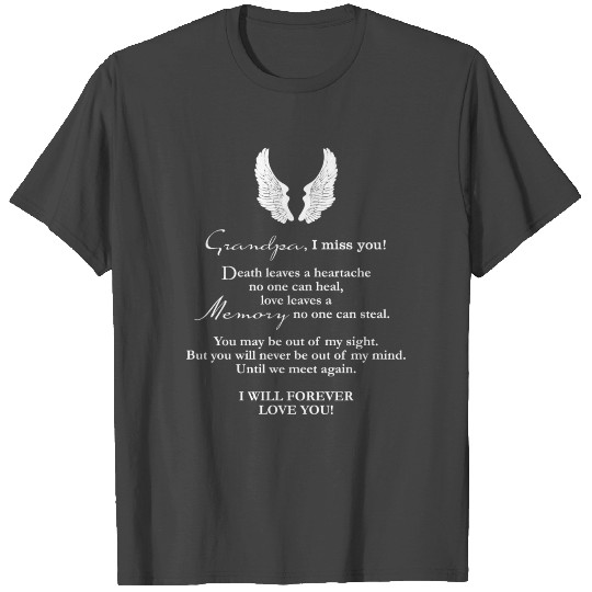 I miss you! I will forever Love you. T Shirts