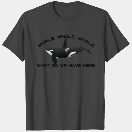 WHALE WHALE WHALE T Shirts