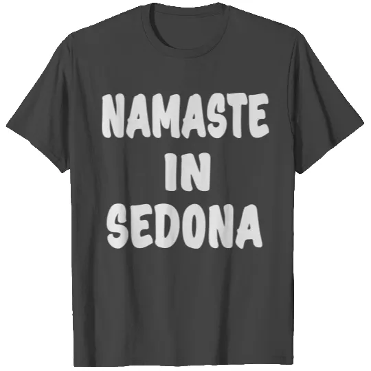 NAMASTE IN SEDONA T Shirts