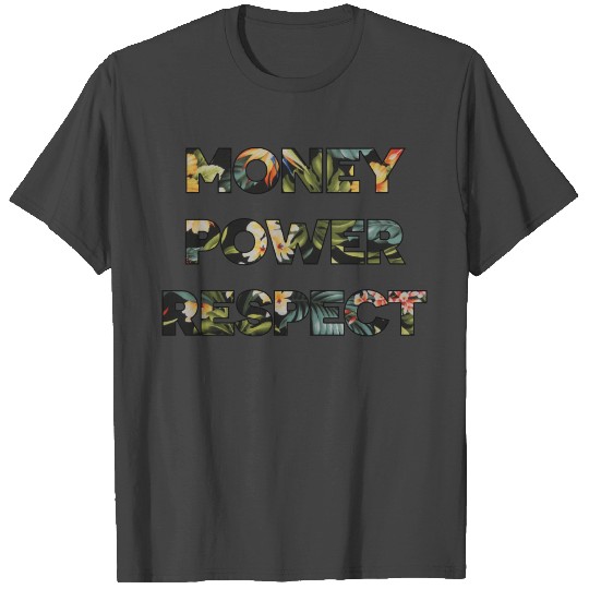 money power respect T Shirts