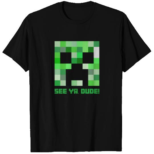Minecraft: See ya, dude! - Creeper T Shirts