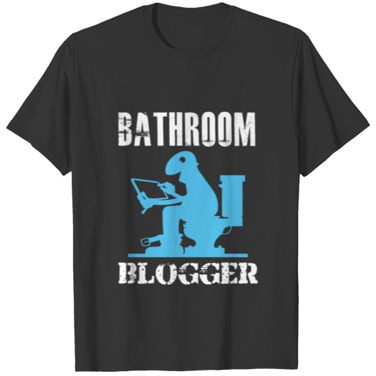 Bathroom Blogger T Shirts