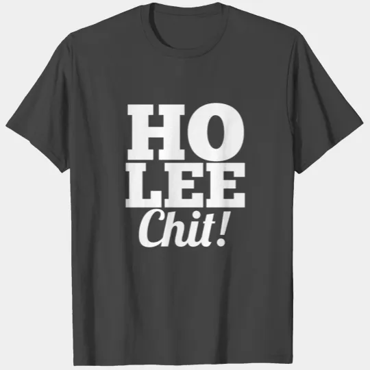 Ho Lee Chit! T Shirts