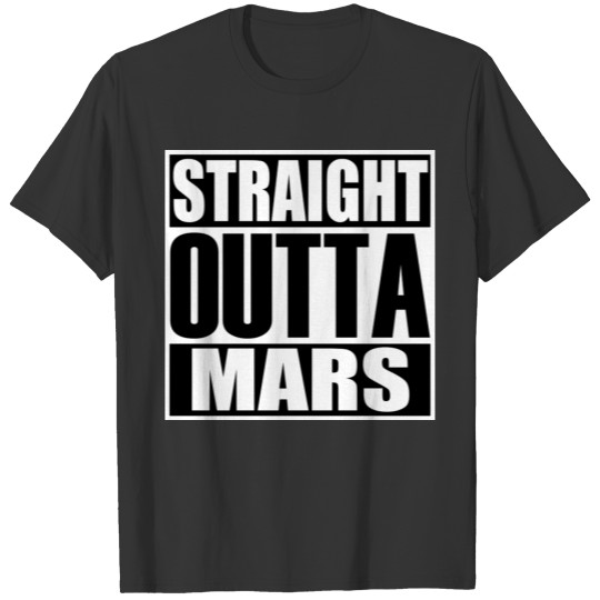 Latest Design tagged as a Straight Outta Mars T-shirt