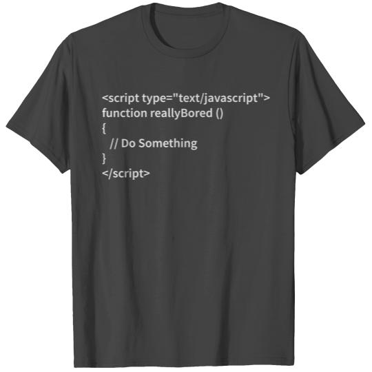 Bored Javascript White Font T Shirts