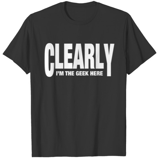 CLEARLY THE GEEK T-shirt