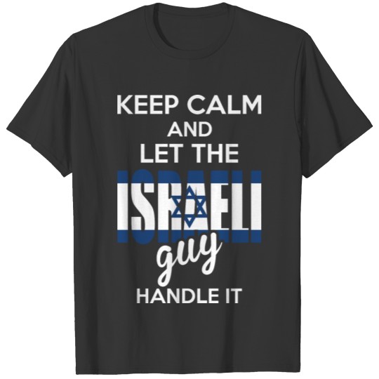 Keep Calm And Let The Israeli Guy Handle It T-shirt