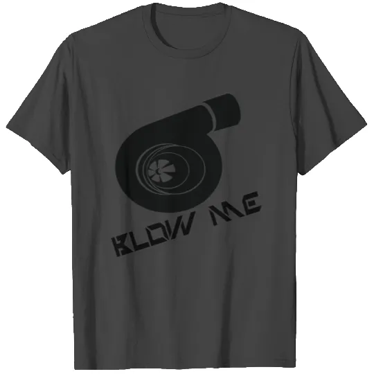 Blow Me T Shirts