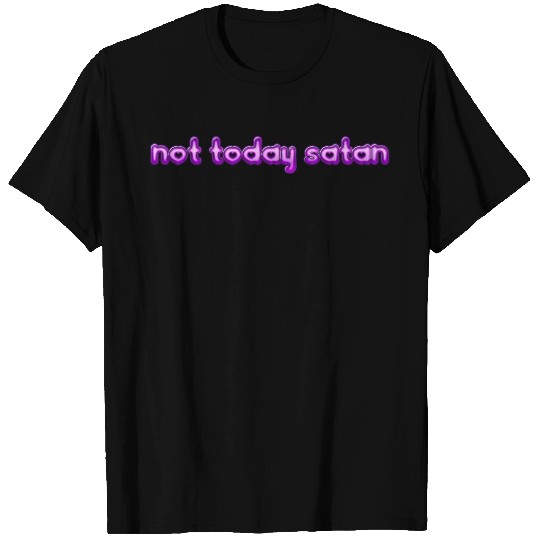 not today satan T Shirts