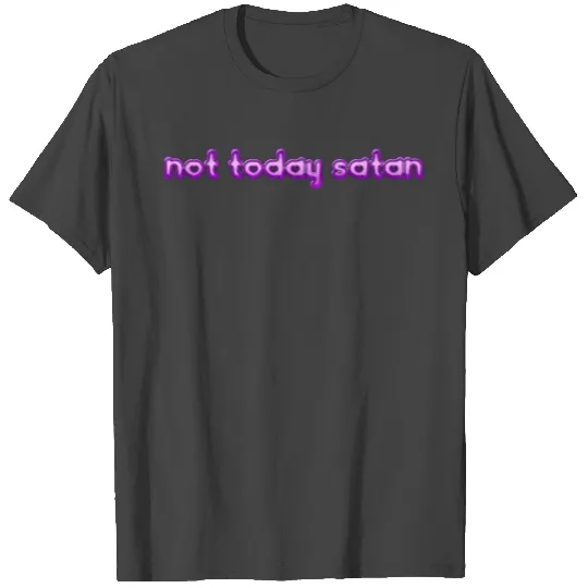 not today satan T Shirts