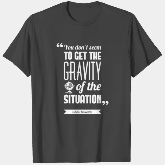 Newton's gravity | Round neck T Shirts quote ♀