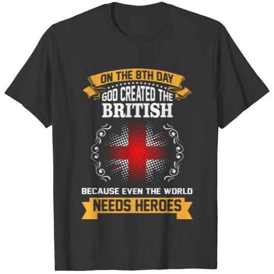 On The 8th Day God Created The British Because Eve T-shirt