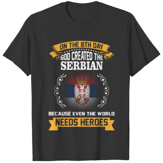 On The 8th Day God Created The Serbian Because Eve T-shirt