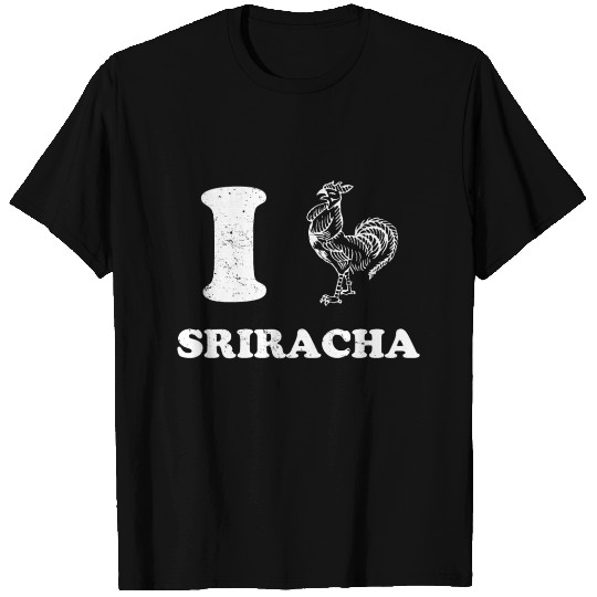 I Love Sriracha T Shirts