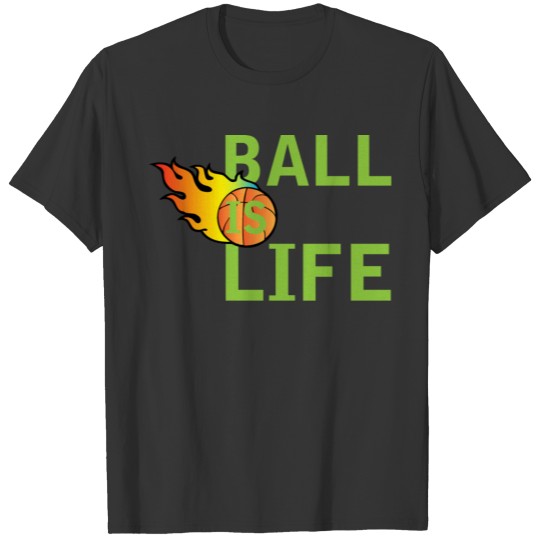 Ball is Life 3 T-shirt