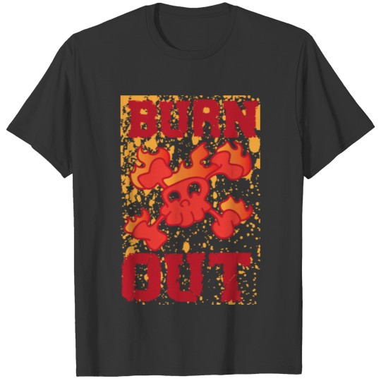 burnt out T-shirt