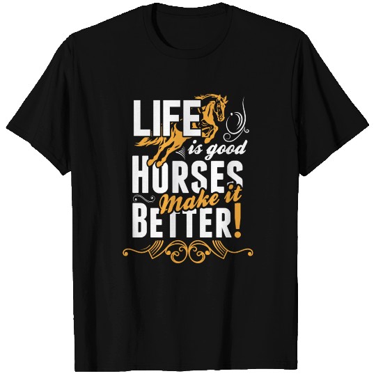 Life Is Good Horses Make It Better T Shirts