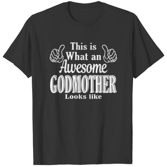 This is what an awesome Godmother looks like T-shirt