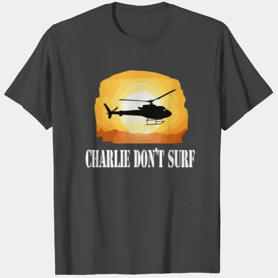 Charlie Don't Surf - Apocalypse Now Quote T Shirts
