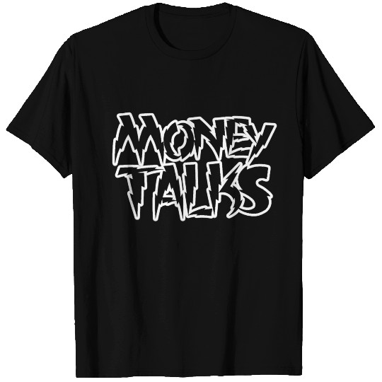 Money Talks T Shirts