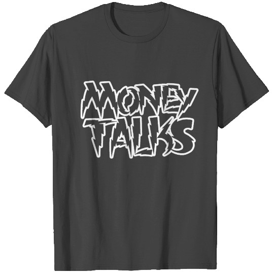 Money Talks T Shirts