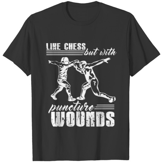 Fencing Is Like Chess T-shirt