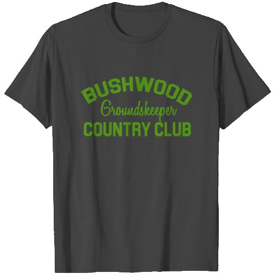 Bushwood Groundskeeper - Caddyshack T Shirts