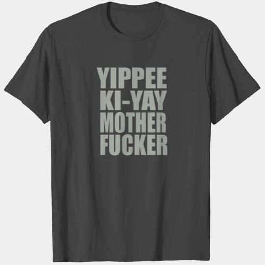 Yippee Ki-Yay Mother Fucker - Die Hard Quote T Shirts