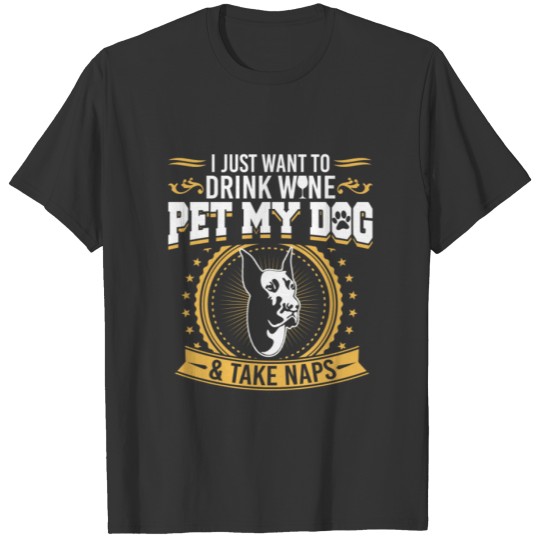 Great dane Drink Wine & Pet Dog T Shirts