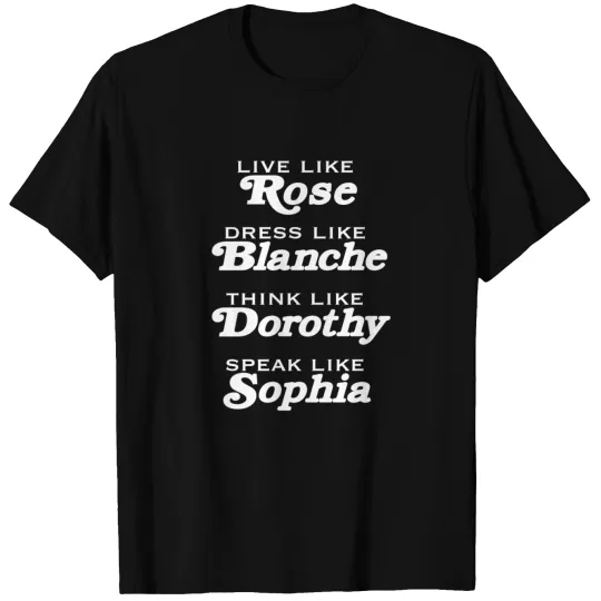 Rose, Blanche, Dorothy and Sophia T Shirts