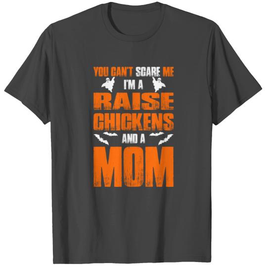 Cant Scare Raise Chickens And A Mom T Shirts