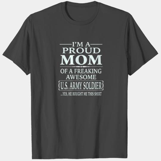 Proud Mom Of A Freaking Awesome U.S. Army Soldier T Shirts