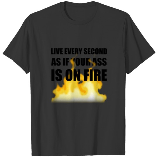 Live As Ass On Fire T-shirt