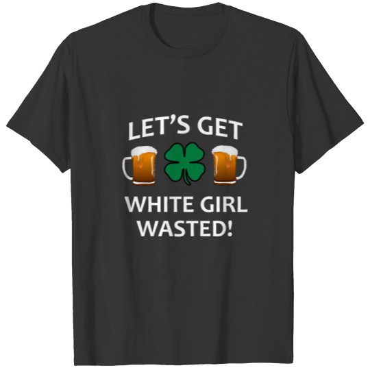 Let's Get White Girl T Shirts