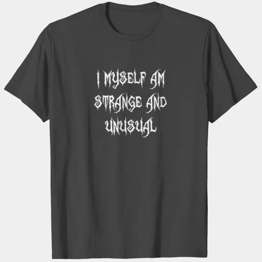 Beetle Juice - I Myself Am Strange And Unusual T Shirts