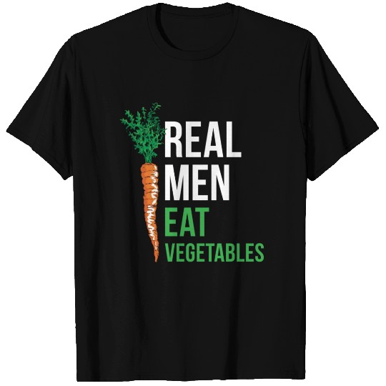 Real men eat vegetables T Shirts